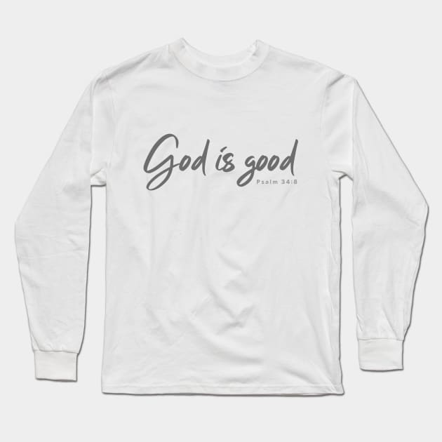 God is good - Psalm 34:8 Long Sleeve T-Shirt by FTLOG